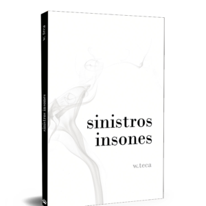 Sinistros Insones – W. teca