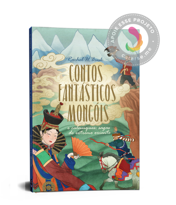 Contos fantásticos mongóis e calmuques: sagas do extremo oriente