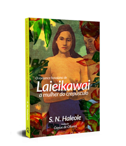 O romance havaiano de Laieikawai, a mulher do crepúsculo, de S. N. Haleole