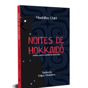 Noites de Hokkaido, relatos lendas e contos do povo Ainu
