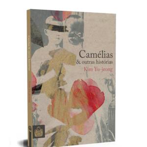 Camélias & outras histórias, de Kim Yu-jeong | PORTUGUÊS