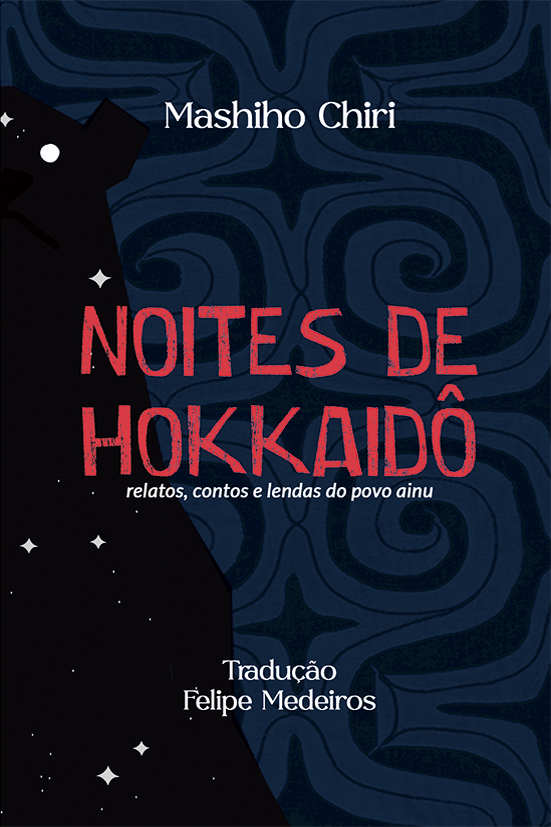 Noites de Hokkaido, relatos lendas e contos do povo Ainu