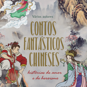 Contos fantásticos chineses: histórias de amor e heroismo
