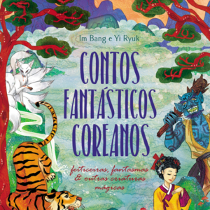 Contos fantásticos coreanos: feiticeiras, fantasmas & outras criaturas mágicas