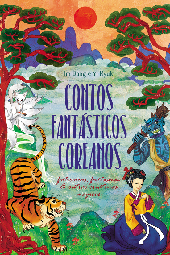 Contos fantásticos coreanos: feiticeiras, fantasmas & outras criaturas mágicas
