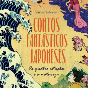 Contos fantásticos japoneses: as quatro estações e a natureza